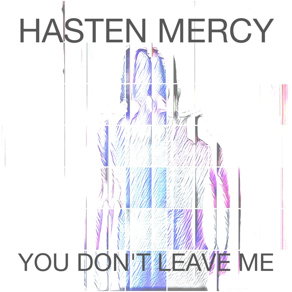 You Don't Leave Me by Hasten Mercy Art